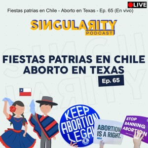 Fiestas patrias en Chile - Aborto en Texas - Ep. 65 (En vivo)