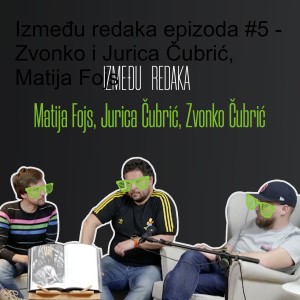 Između redaka epizoda #5 - Zvonko i Jurica Čubrić, Matija Fojs