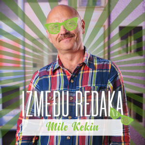 Između redaka #83 - Mile Kekin