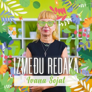 Između redaka #111 - Ivana Šojat