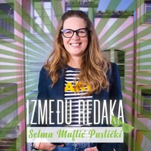 Između redaka #72 - Selma Muftić Pustički
