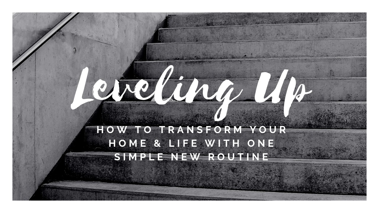 leveling-up-how-to-transform-your-home-life-with-one-simple-new-routine