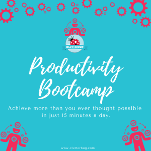 How to be more Productive - Productivity Bootcamp Podcast | Clutterbug Podcast # 68