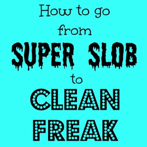 How to go from Super Slob to Clean Freak! | Clutterbug Podcast # 5