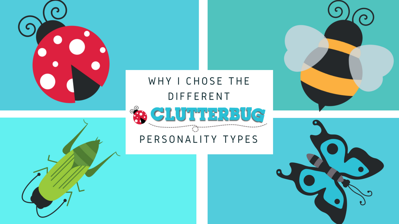 Why I chose the different CLUTTERBUGS to represent the different personality types | Clutterbug Podcast # 56