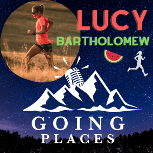 Lucy Bartholomew: Ultra-Marathoner Exploring Her Why