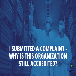 I Submitted a Complaint - Why is this Organization Still Accredited?