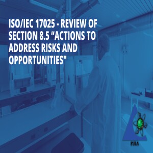 A look at ISO/IEC 17025:2017 - Section 7.2 “Selection, Verification, and Validation of Methods”
