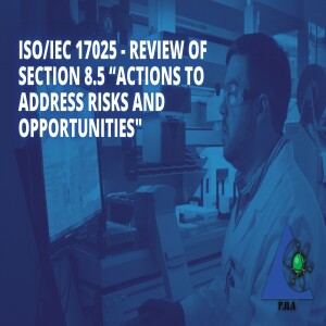 A Look at ISO/IEC 17025:2017 - Review of Section 8.5 “Actions to Address Risks and Opportunities”