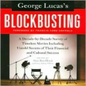 George Lucas's Blockbusting edited by Alex Ben Block and Lucy Autrey Wilson