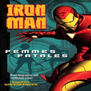 Iron Man:  Femmes Fatales by Robert Greenberger