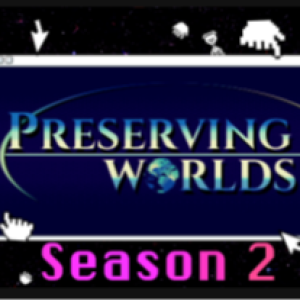 092 - Preserving Worlds II: Preservinger