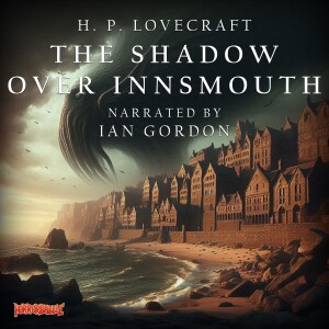 ”The Shadow Over Innsmouth” by H. P. Lovecraft (2024 Recording, 1/5)