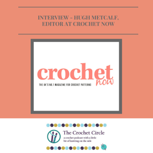 Interview with Hugh Metcalf, Editor at Crochet Now
