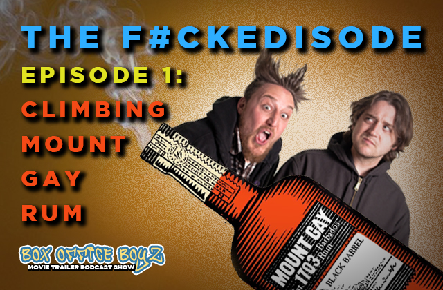 Bonus 2) F#ckedisode Episode 1 (Climbing Mt. Gay [Rum])
