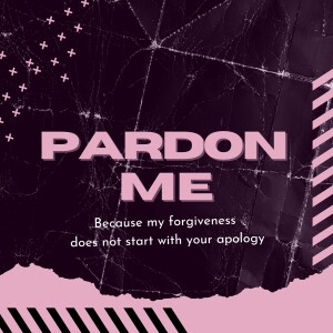 Pardon Me - Part 1