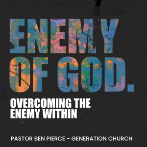 Enemy of God - Pastor Ben Pierce