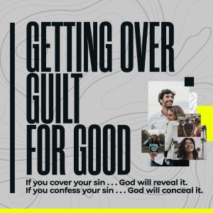 Getting Over Guilt For Good