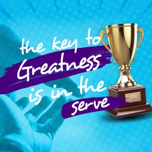 The Key To Greatness Is In The Serve