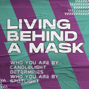 Living Behind A Mask