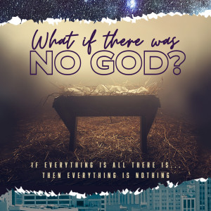 What if there was no God?