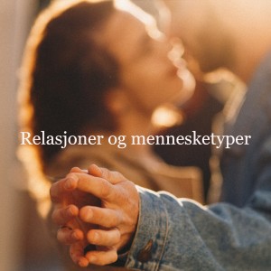 Relasjoner og mennesketyper