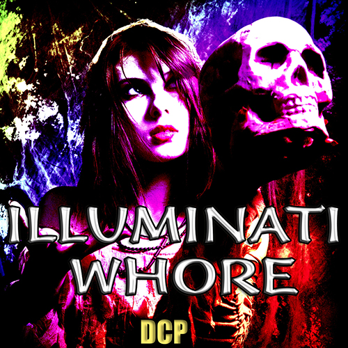 ILLUMINATI WHORE - DCP