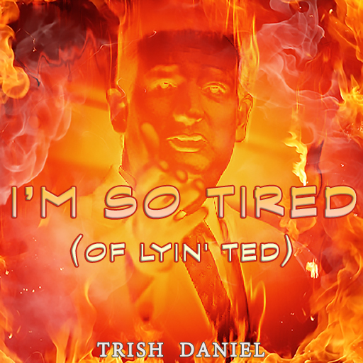 I'M SO TIRED (OF LYIN' TED) - TRISH DANIEL