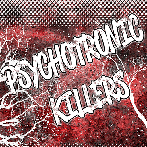 PSYCHOTRONIC KILLERS