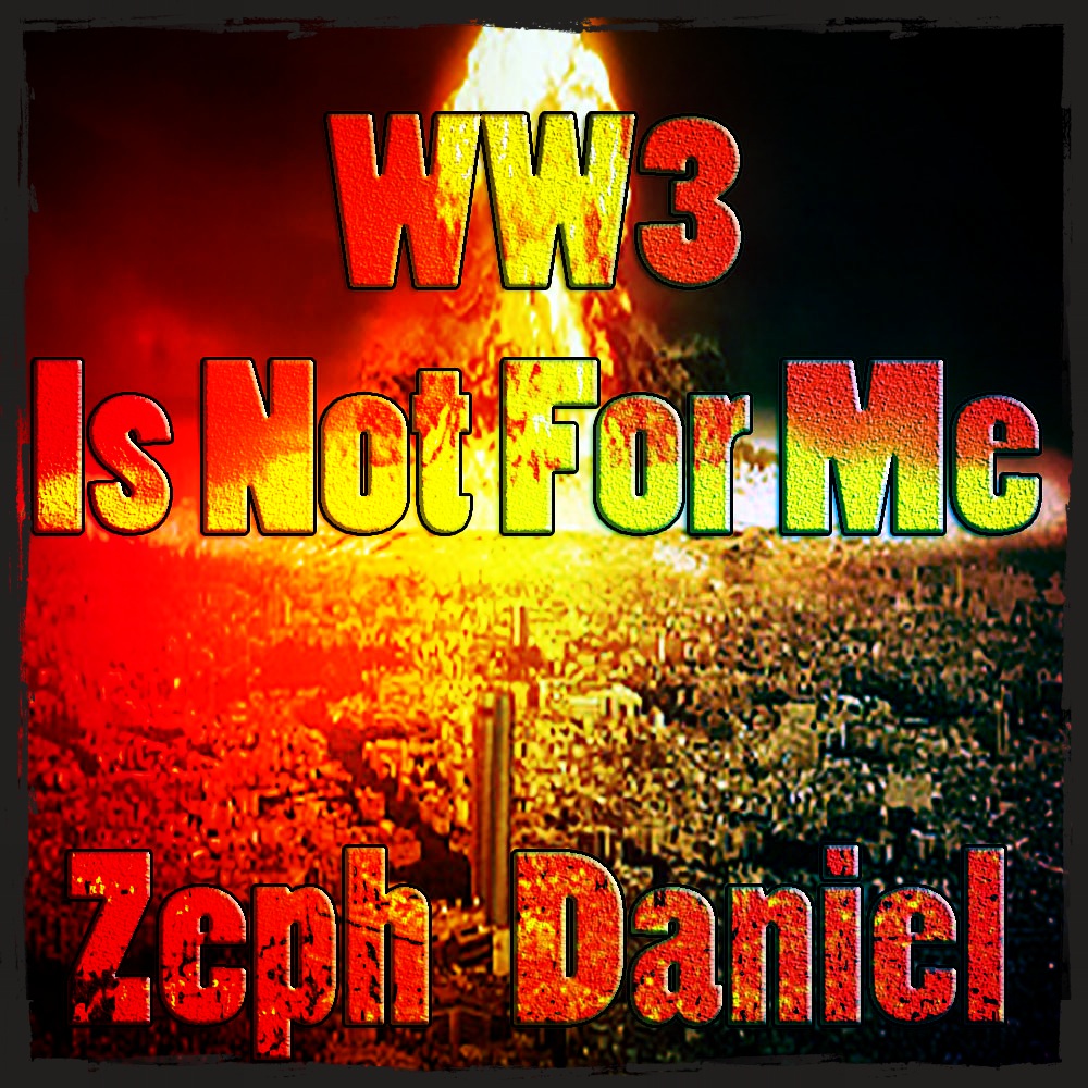 WW3 IS NOT FOR ME