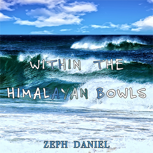 Within The Himalayan Bowls - Zeph Daniel