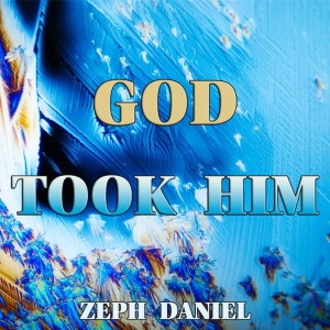 GOD TOOK HIM