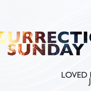 Easter Sunday - The Resurrection