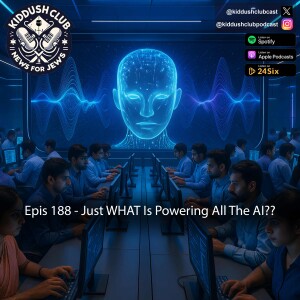 Epis 188 - Just WHAT Is Powering All The AI?