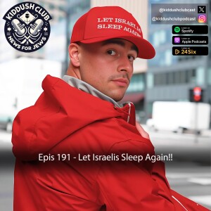Epis 191 - Let Israelis Sleep Again!!