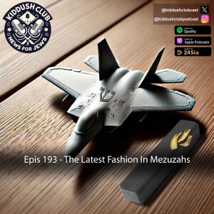 Epis 193 - The Latest Fashion In Mezuzahs