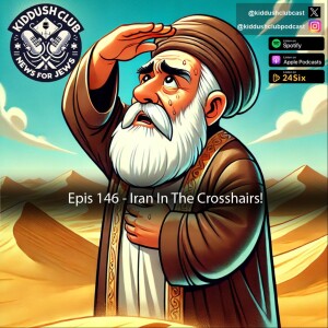 Epis 146 - Iran In The Crosshairs!