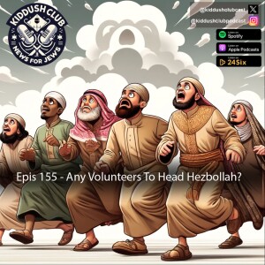 Epis 155 - Any Volunteers To Head Hezbollah?