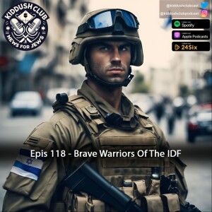 Epis 118 - Brave Warriors of the IDF