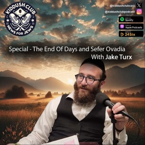 Special - The End of Days and Sefer Ovadia With Jake Turx