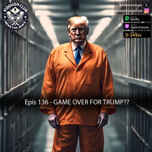 Epis 136 - Game Over For Trump??