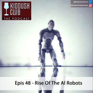 Epis 48 - Rise of the AI Robots