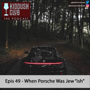 Epis 49 - When Porsche Was Owned By AJew