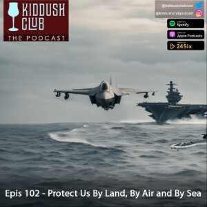 Epis 102 - Protect Us By Land, By Air, and By Sea