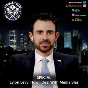 SPECIAL - Eylon Levy: How I Deal With Media Bias