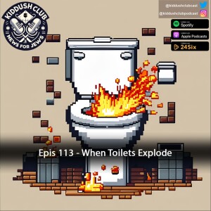 Epis 113 - When Toilets Explode