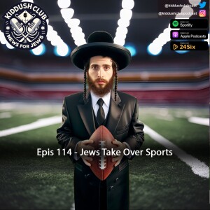 Epis 114 - Jews Take Over Sports