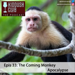 Epis 33 - The Coming Monkey Apocalypse