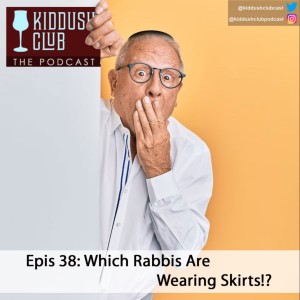 Epis 38 - Which Rabbis Are Wearing Kilts?