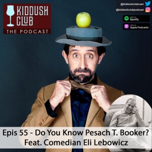 Epis 55 - Do You Know Pesach T. Booker? Feat. Comedian Eli Lebowicz